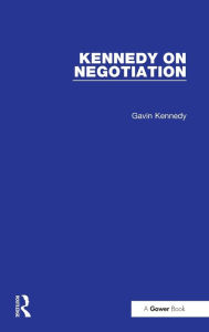 Title: Kennedy on Negotiation / Edition 1, Author: Gavin Kennedy
