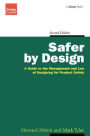 Safer by Design: A Guide to the Management and Law of Designing for Product Safety / Edition 2