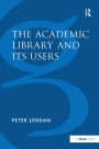 The Academic Library and Its Users / Edition 1