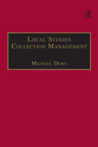 Title: Local Studies Collection Management / Edition 1, Author: Michael Dewe
