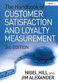 Title: The Handbook of Customer Satisfaction and Loyalty Measurement / Edition 3, Author: Nigel Hill
