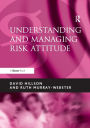Understanding and Managing Risk Attitude / Edition 2