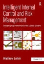 Intelligent Internal Control and Risk Management: Designing High-Performance Risk Control Systems / Edition 1