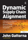 Dynamic Supply Chain Alignment: A New Business Model for Peak Performance in Enterprise Supply Chains Across All Geographies / Edition 1