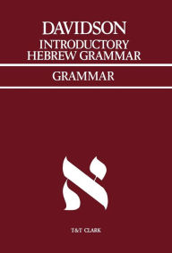 Title: Introductory Hebrew Grammar: with progressive exercises in reading, writing, and pointing / Edition 26, Author: A.B. Davidson