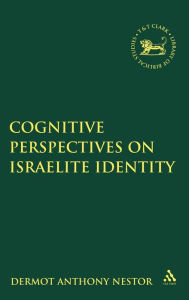 Title: Cognitive Perspectives on Israelite Identity, Author: Dermot Anthony Nestor
