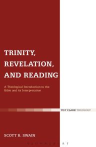 Title: Trinity, Revelation, and Reading: A Theological Introduction to the Bible and its Interpretation, Author: Scott R. Swain