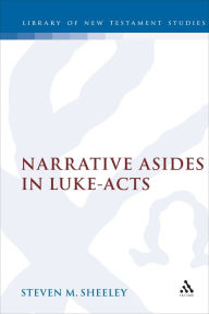 Title: Narrative Asides in Luke-Acts, Author: Steven Sheeley