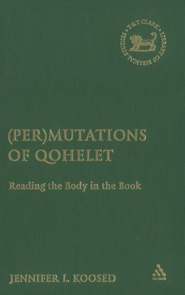 (Per)mutations of Qohelet: Reading the Body in the Book