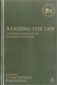 Title: Reading the Law: Studies in Honour of Gordon J. Wenham / Edition 1, Author: J. G. McConville