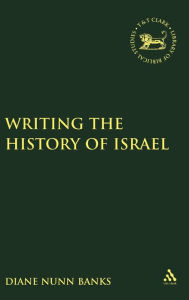 Title: Writing the History of Israel, Author: Diane Nunn Banks