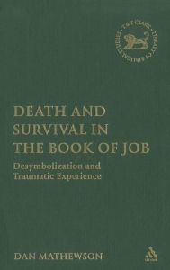 Title: Death and Survival in the Book of Job: Desymbolization and Traumatic Experience, Author: Dan Mathewson