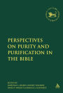 Perspectives on Purity and Purification in the Bible