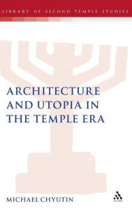 Title: Architecture and Utopia in the Temple Era, Author: Michael Chyutin