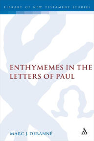 Title: Enthymemes in the Letters of Paul, Author: Marc Debanne