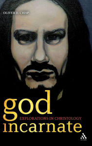 Title: God Incarnate: Explorations in Christology, Author: Oliver D. Crisp