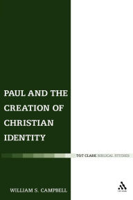 Title: Paul and the Creation of Christian Identity, Author: William S. Campbell