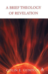 Title: A Brief Theology of Revelation, Author: Colin E. Gunton