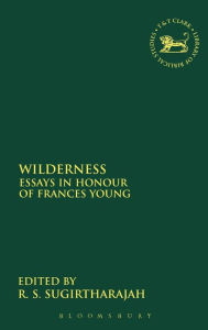 Title: Wilderness: Essays in Honour of Frances Young, Author: R. S. Sugirtharajah