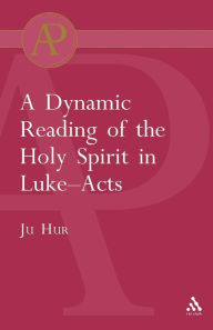 Title: Dynamic Reading of the Holy Spirit in Luke-Acts, Author: Ju Hur