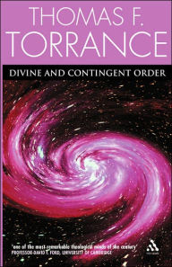 Title: Divine and Contingent Order, Author: Thomas F. Torrance