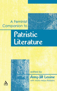 Title: A Feminist Companion to Patristic Literature, Author: Amy-Jill Levine