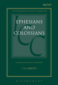 Title: Ephesians and Colossians, Author: T. K. Abbott