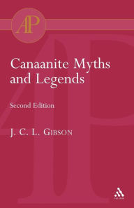 Title: Canaanite Myths and Legends / Edition 2, Author: John C. Gibson