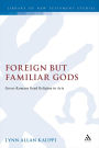 Foreign but Familiar Gods: Greco-Romans Read Religion in Acts