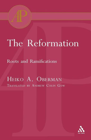 The Reformation: Roots and Ramifications