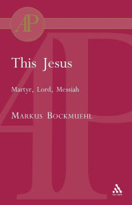 Title: This Jesus, Author: Markus Bockmuehl