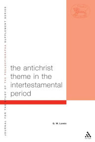 Title: The Antichrist Theme in the Intertestamental Period, Author: G.W. Lorein