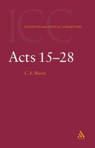 Title: Acts: Volume 2: 15-28, Author: C. K. Barrett