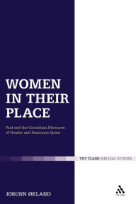 Title: Women in Their Place: Paul and the Corinthian Discourse of Gender and Sanctuary Space, Author: Jorunn Økland