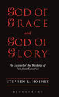 God of Grace and God of Glory: An Account of the Theology of Jonathan Edwards