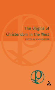 Title: Origins of Christendom in the West, Author: Alan Kreider