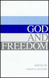 God and Freedom: Essays in Historical and Systematic Theology