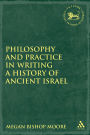 Philosophy and Practice in Writing a History of Ancient Israel