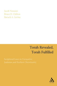 Title: Torah Revealed, Torah Fulfilled: Scriptural Laws In Formative Judaism and Earliest Christianity, Author: Jacob Neusner