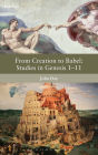 From Creation to Babel: Studies in Genesis 1-11