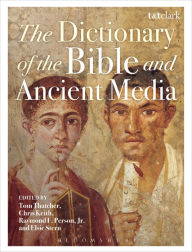 Title: The Dictionary of the Bible and Ancient Media, Author: Tom Thatcher