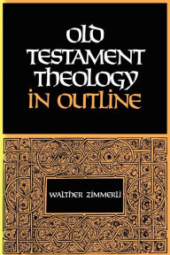Title: Old Testament Theology in Outline, Author: Walther Zimmerli