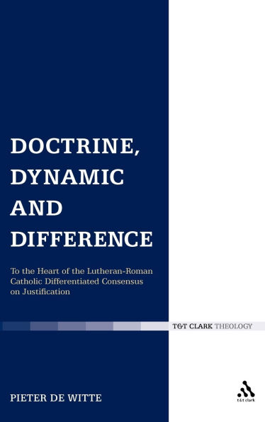 Doctrine, Dynamic and Difference: To the Heart of the Lutheran-Roman Catholic Differentiated Consensus on Justification