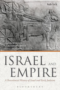 Title: Israel and Empire: A Postcolonial History of Israel and Early Judaism / Edition 1, Author: Leo G. Perdue