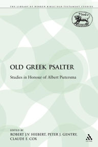 Title: The Old Greek Psalter: Studies in Honour of Albert Pietersma, Author: Robert J.V. Hiebert