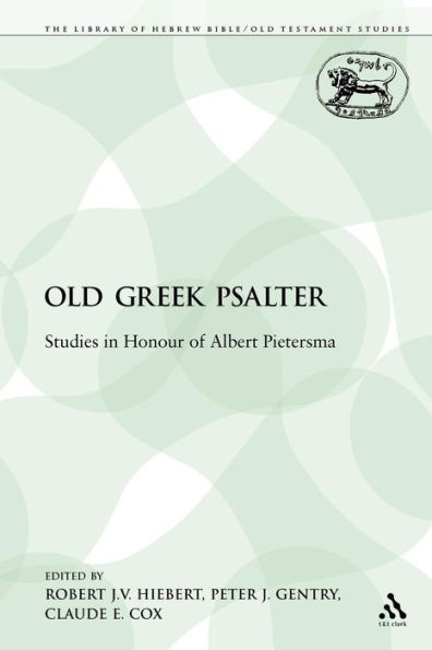 The Old Greek Psalter: Studies in Honour of Albert Pietersma