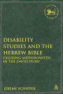 Disability Studies and the Hebrew Bible: Figuring Mephibosheth in the David Story