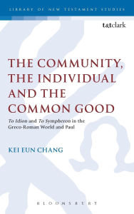 The Community, the Individual and the Common Good: 'To Idion' and 'To Sympheron' in the Greco-Roman World and Paul