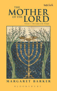 Title: The Mother of the Lord: Volume 1: The Lady in the Temple, Author: Margaret Barker