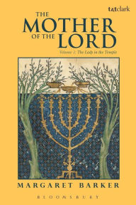 Title: The Mother of the Lord: Volume 1: The Lady in the Temple, Author: Margaret Barker